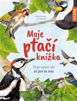 MOJE PTAČÍ KNÍŽKA - PTÁCI KOLEM NÁS OD JARA DO ZIMY