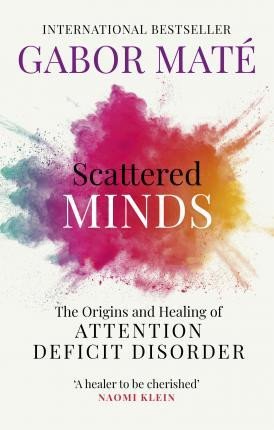 SCATTERED MINDS - THE ORIGINS AND HEALING OF ATTENTION