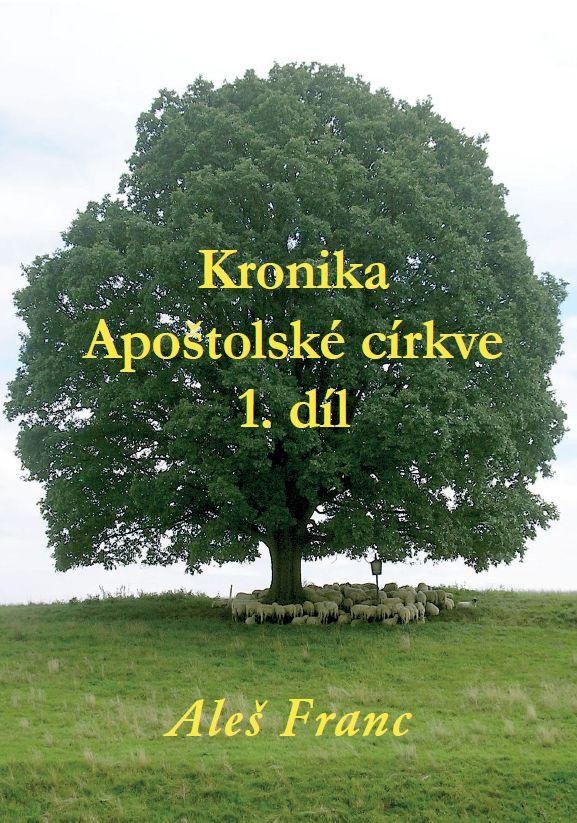 KRONIKA APOŠTOLSKÉ CÍRKVE [1. DÍL]