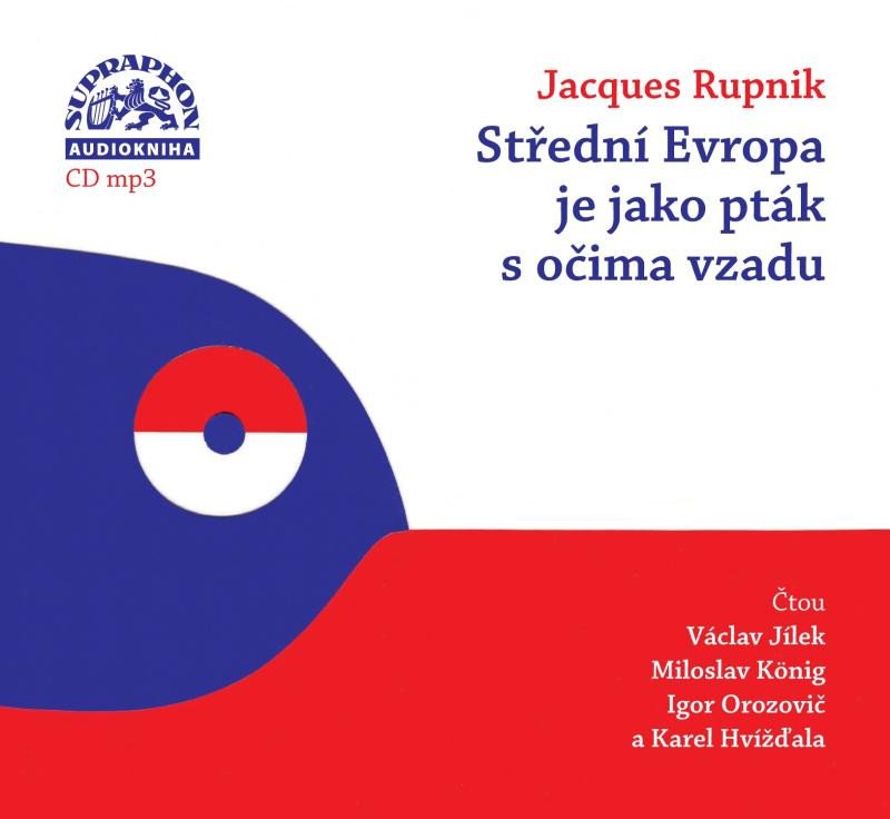 STŘEDNÍ EVROPA JE JAKO PTÁK S OČIMA VZADU CD (AUDIOKNIHA)