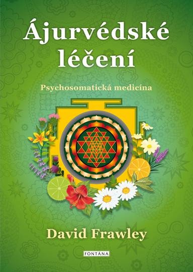 ÁJURVÉDSKÉ LÉČENÍ - PSYCHOSOMATICKÁ MEDICÍNA