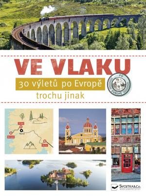 VE VLAKU - 30 VÝLETŮ PO EVROPĚ