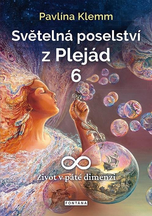 SVĚTELNÁ POSELSTVÍ Z PLEJÁD 6 - ŽIVOT V PÁTÉ DIMENZI