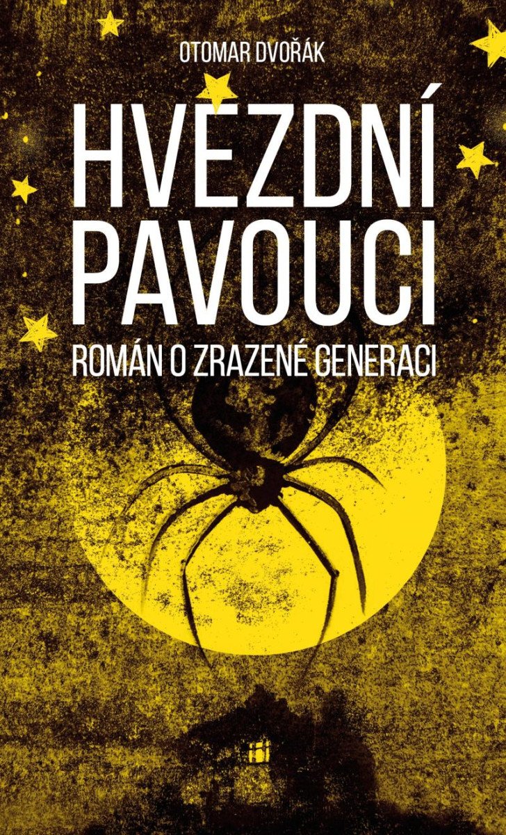 HVĚZDNÍ PAVOUCI  ROMÁN O ZRAZENÉ GENERACI