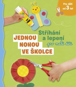 JEDNOU NOHOU VE ŠKOLCE - STŘÍHÁNÍ A LEPENÍ PRO MALÉ DĚTI