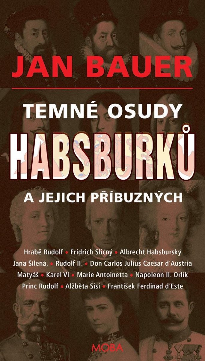 TEMNÉ OSUDY HABSBURKŮ A JEJICH PŘÍBUZNÝCH