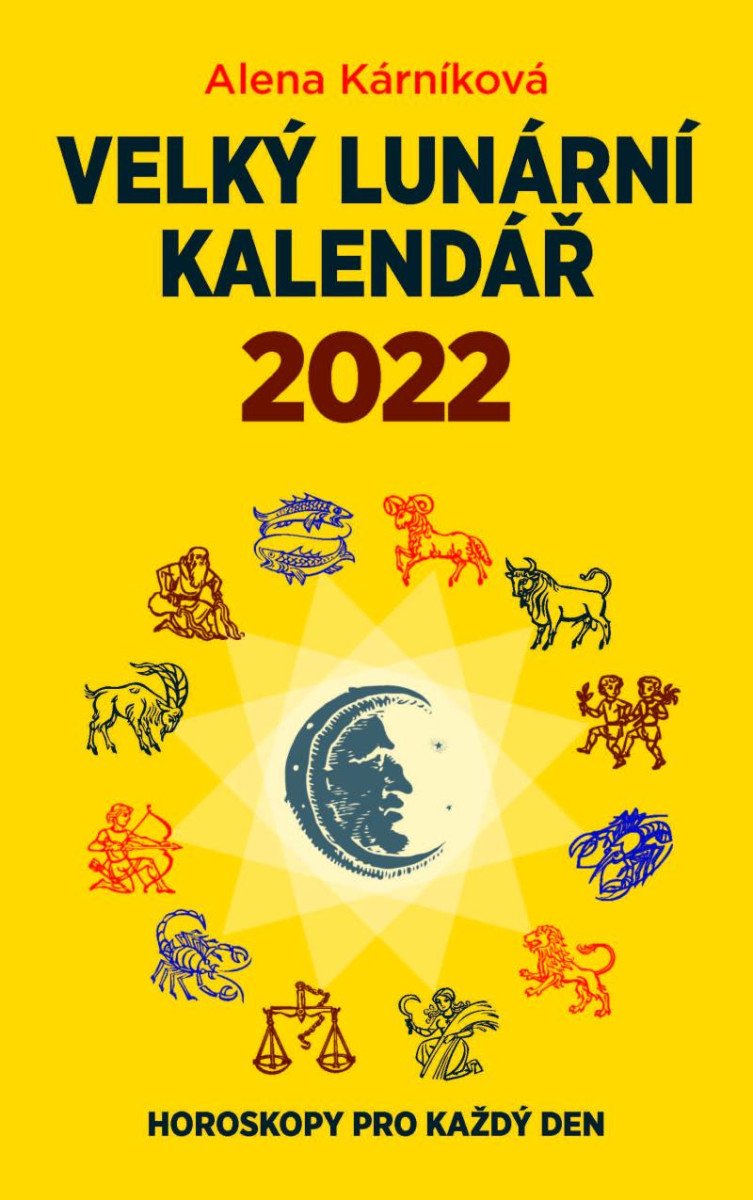 VELKÝ LUNÁRNÍ KALENDÁŘ 2022 ANEB HOROSKOPY PRO KAŽDÝ DEN