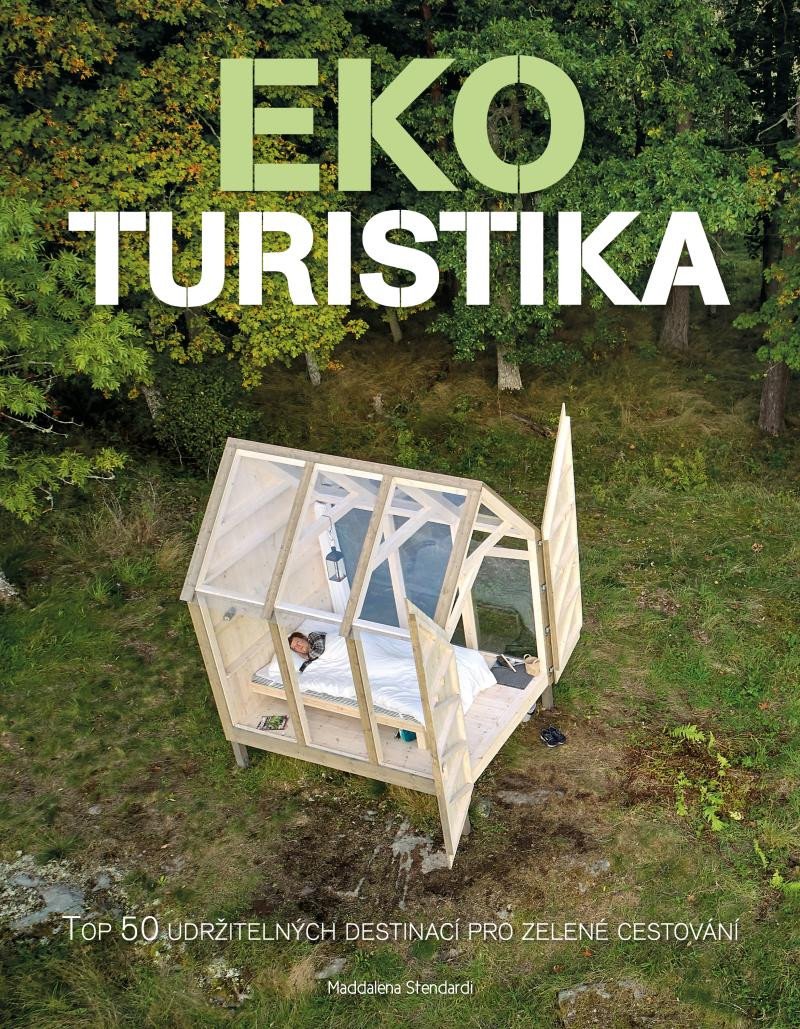 EKOTURISTIKA - TOP 50 UDRŽITELNÝCH DESTINACÍ PRO ZELENÉ CEST