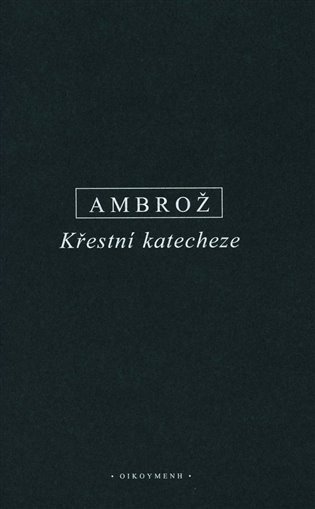 Obálka knihy KŘESTNÍ KATECHEZE od autora Ambrož