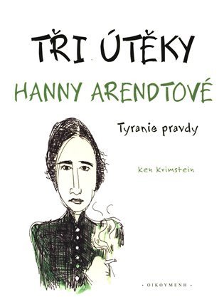 Obálka knihy TŘI ÚTĚKY HANNY ARENDTOVÉ - TYRANIE PRAVDY (KOMIKS) od autora Krimstein Ken