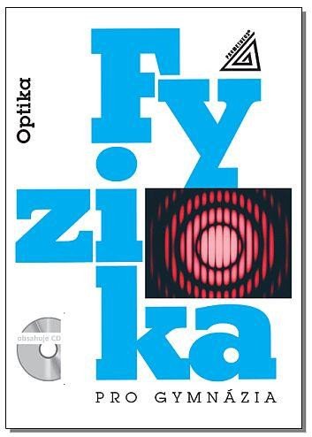 FYZIKA PRO GYMNÁZIA OPTIKA [KNIHA + CD]