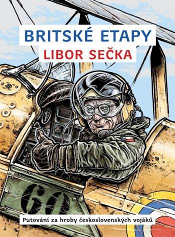 BRITSKÉ ETAPY  PUTOVÁNÍ ZA HROBY ČESKOSLOVENSKÝCH VOJÁKŮ