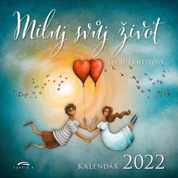 KALENDÁŘ MILUJ SVŮJ ŽIVOT 2022