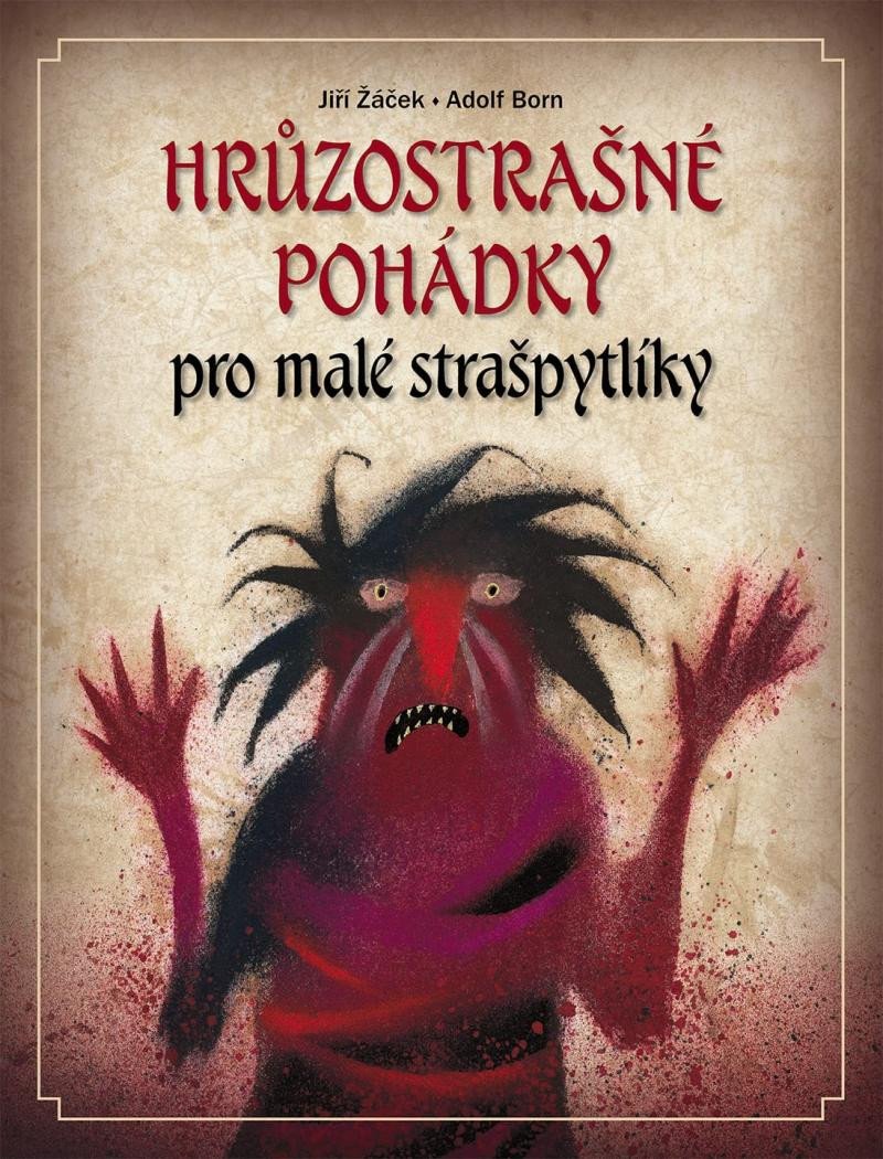 HRŮZOSTRAŠNÉ POHÁDKY PRO MALÉ STRAŠPYTLÍKY