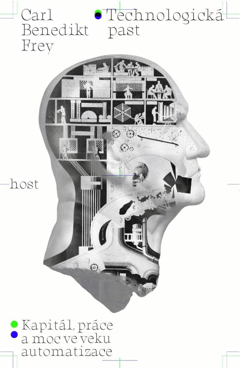 TECHNOLOGICKÁ PAST - KAPITÁL, PRÁCE A MOC VE VĚKU AUTOMATIZ.