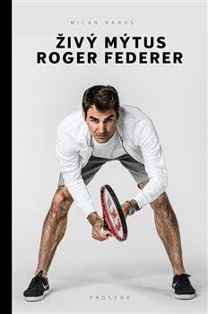 ŽIVÝ MÝTUS ROGER FEDERER