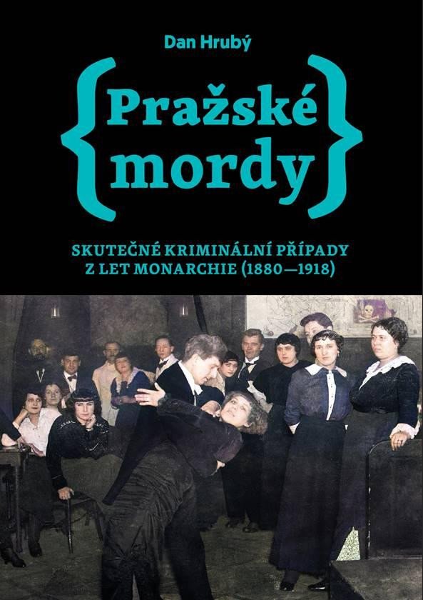 PRAŽSKÉ MORDY 1 - SKUTEČNÉ KRIMINÁLNÍ PŘ