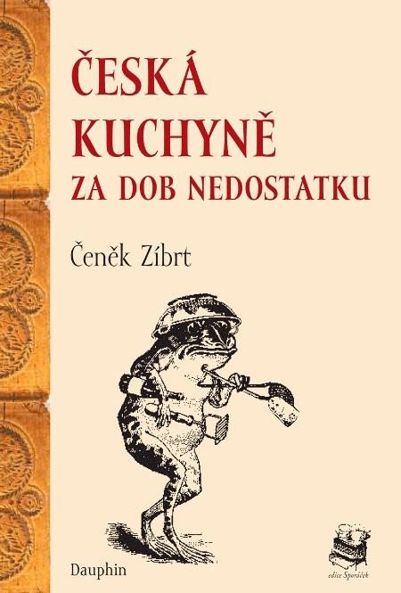 ČESKÁ KUCHYNĚ ZA DOB NEDOSTATKU / 2. VYD