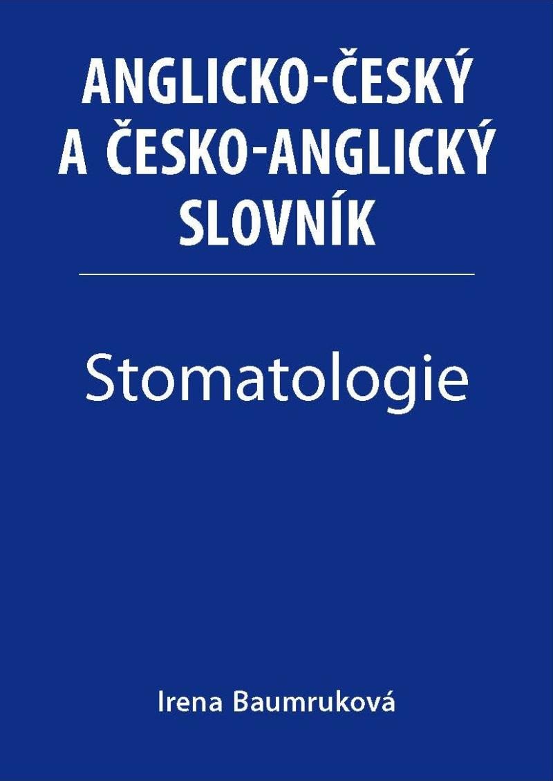 STOMATOLOGIE - ANGLICKO-ČESKÝ,ČESKO-ANGLICKÝ SLOVNÍK