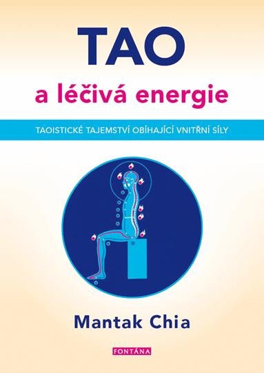 TAO A LÉČIVÁ ENERGIE - TAOISTICKÉ TAJEMSTVÍ OBÍHAJÍCÍ...