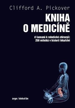 KNIHA O MEDICÍNĚ - OD ŠAMANŮ K ROBOTICKÉ CHIRURGII