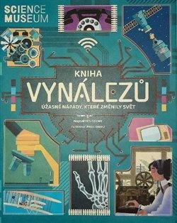 KNIHA VYNÁLEZŮ - ÚŽASNÉ NÁPADY, KTERÉ ZMĚNILY SVĚT