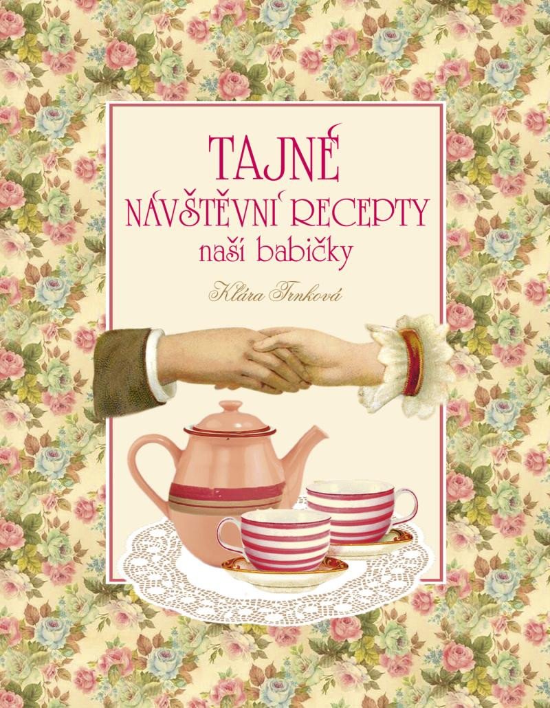 TAJNÉ NÁVŠTĚVNÍ RECEPTY NAŠÍ BABIČKY