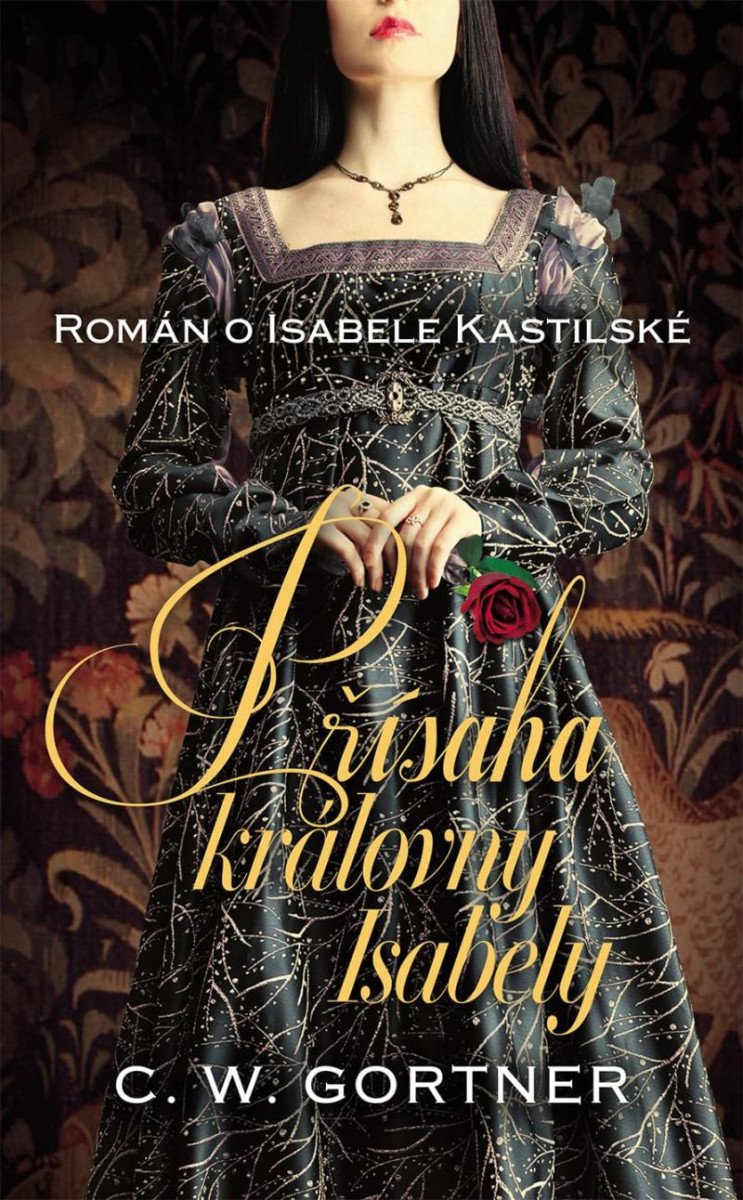 PŘÍSAHA KRÁLOVNY ISABELY ROMÁN O ISABELE KASTILSKÉ