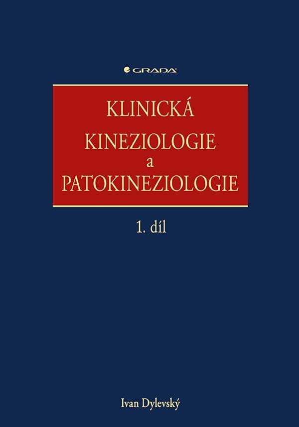 KLINICKÁ KINEZIOLOGIE A PATOKINEZIOLOGIE [1. A 2.DÍL]