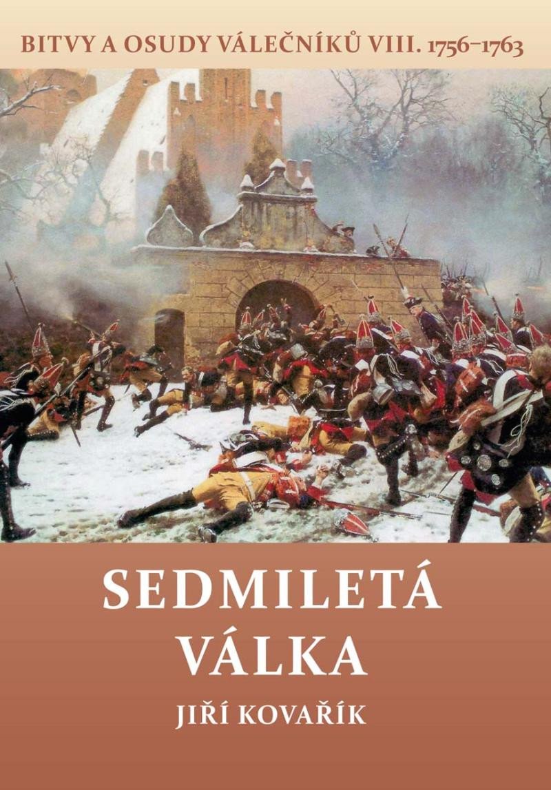 SEDMILETÁ VÁLKA - BITVY A OSUDY VÁLEČNÍKŮ VIII.1576-1763