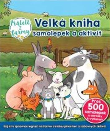 VELKÁ KNIHA SAMOLEPEK A AKTIVIT - PŘÁTELÉ Z FARMY