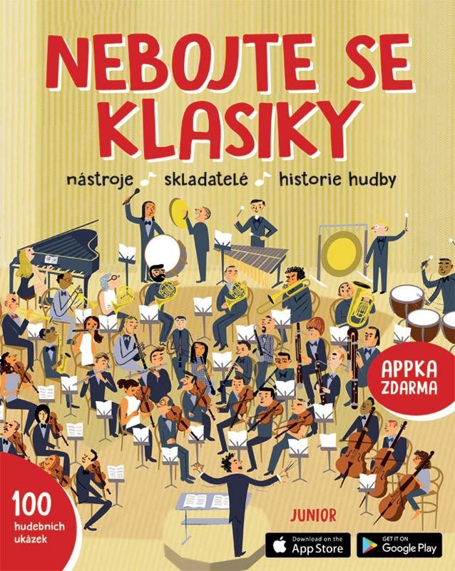 NEBOJTE SE KLASIKY - NÁSTROJE,SKLADATELÉ,HISTORIE HUDBY