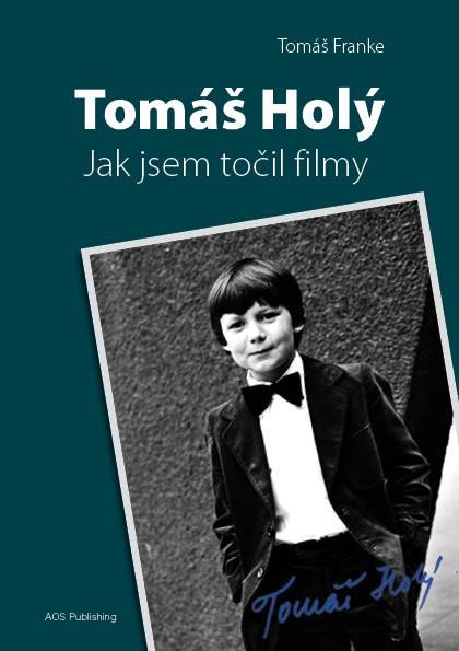 TOMÁŠ HOLÝ - JAK JSEM TOČIL FILMY