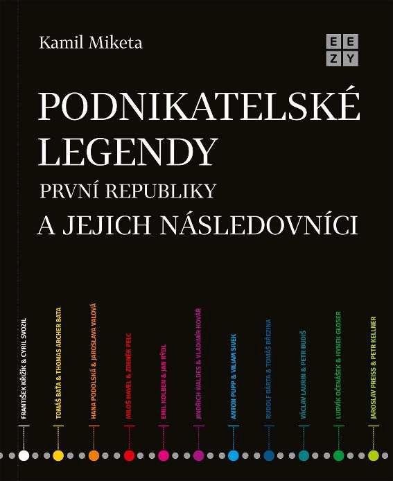 PODNIKATELSKÉ LEGENDY PRVNÍ REPUBLIKY A JEJICH NÁSLEDOVNÍCI