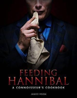 FEEDING HANNIBAL: A CONNOISSEUR’S COOKBOOOK