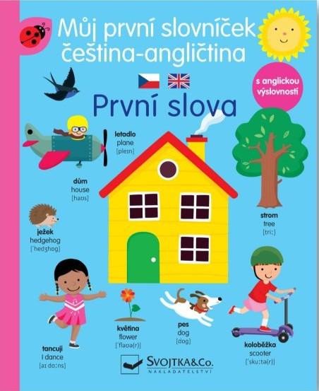 MŮJ PRVNÍ SLOVNÍČEK ČEŠTINA-ANGLIČTINA PRVNÍ SLOVA