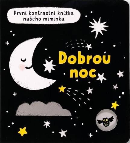 DOBROU NOC - PRVNÍ KONTRASTNÍ KNÍŽKA NAŠEHO MIMINKA