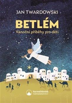 BETLÉM: VÁNOČNÍ PŘÍBĚHY PRO DĚTI