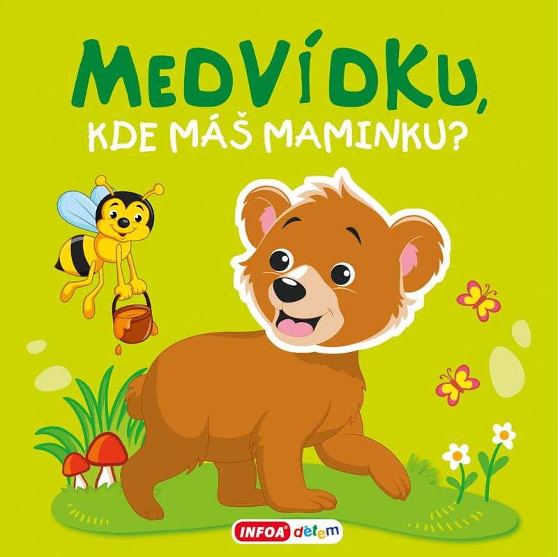 MEDVÍDKU, KDE MÁŠ MAMINKU? LEPO PÍSKACÍ