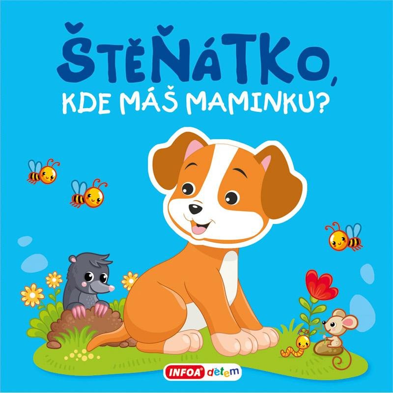 PÍSKACÍ KNIHA - ŠTĚŇÁTKO, KDE MÁŠ MAMINK