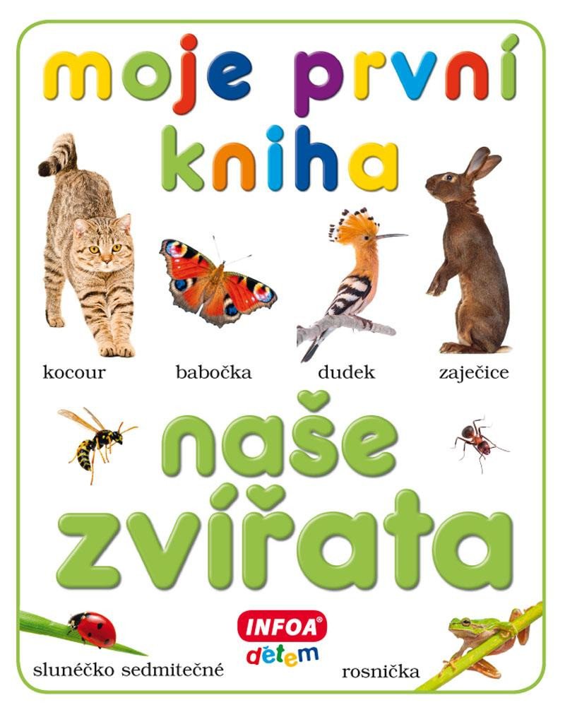 MOJE PRVNÍ KNIHA - NAŠE ZVÍŘATA