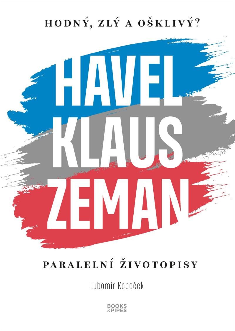 HAVEL, KLAUS, ZEMAN PARALELNÍ ŽIVOTOPISY