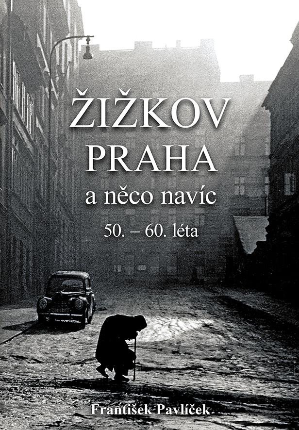 ŽIŽKOV, PRAHA A NĚCO NAVÍC 50.-60. LÉTA