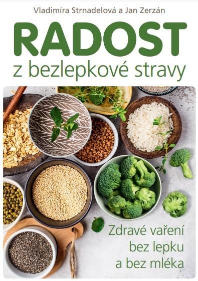 RADOST Z BEZLEPKOVÉ STRAVY - ZDRAVÉ VAŘENÍ BEZ LEPKU