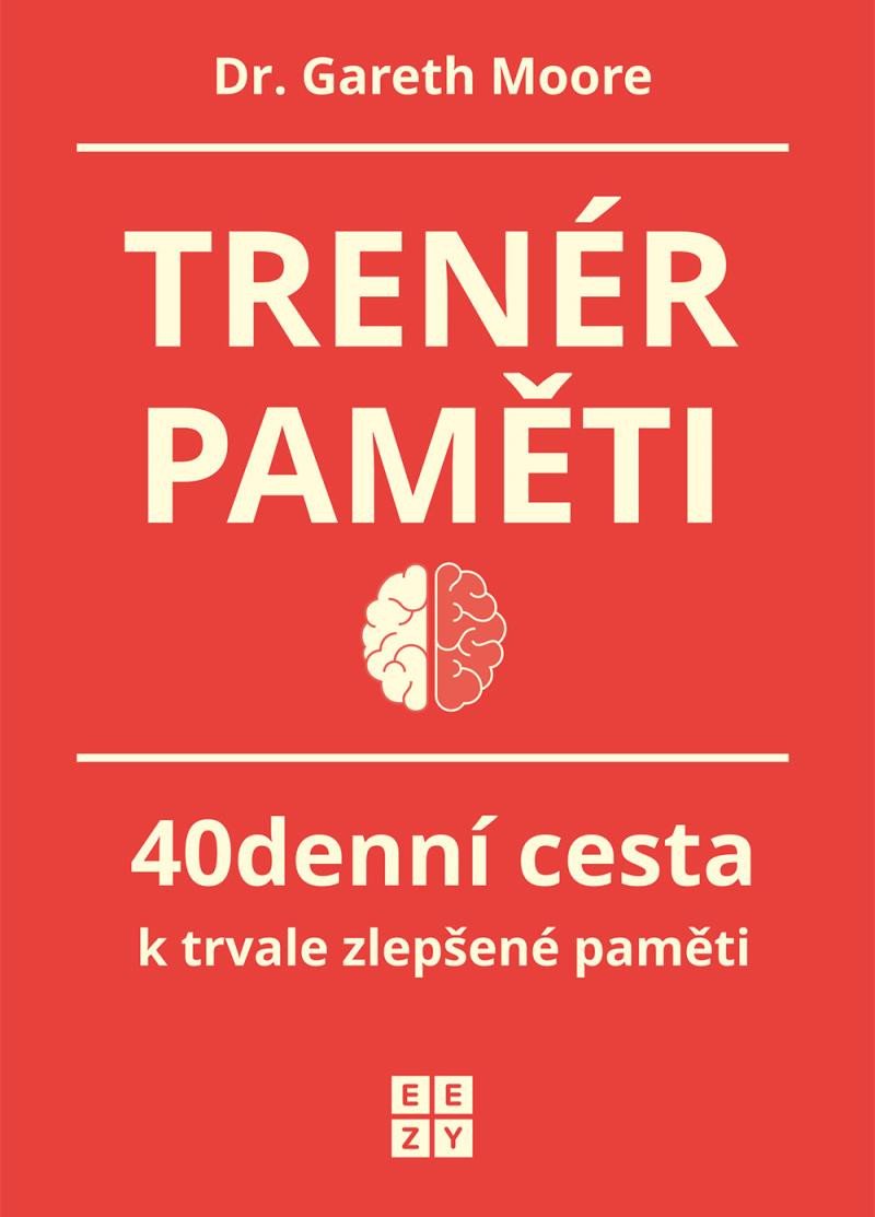 TRENÉR PAMĚTI 40DENNÍ CESTA K TRVALE ZLEPŠENÉ PAMĚTI