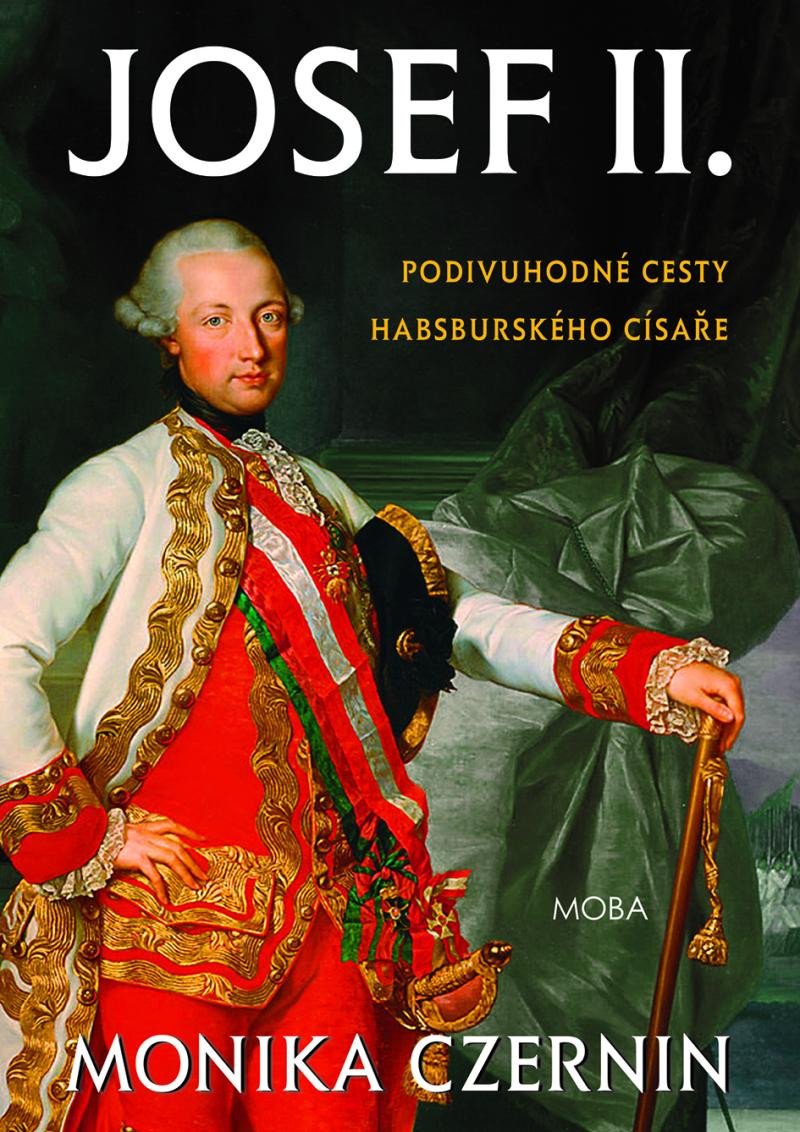 JOSEF II. - PODIVUHODNÉ CESTY HABSBURSKÉHO CÍSAŘE