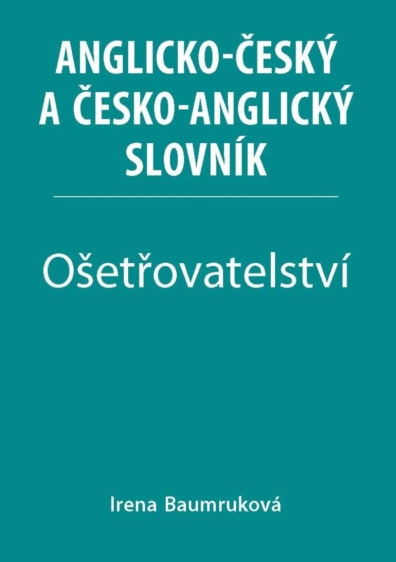 ANGLICKO-ČESKÝ ČESKO-ANGLICKÝ SLOVNÍK OŠETŘOVATELSTVÍ