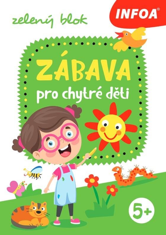 ZÁBAVA PRO CHYTRÉ DĚTI - ZELENÝ SEŠIT