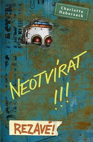 Obálka knihy NEOTVÍRAT! REZAVÉ! od autora Habersack Charlotte