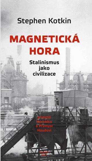 MAGNETICKÁ HORA - STALINISMUS JAKO CIVILIZACE